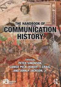 コミュニケーション史ハンドブック<br>The Handbook of Communication History (Ica Handbook Series)
