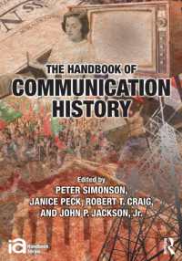 コミュニケーション史ハンドブック<br>The Handbook of Communication History (Ica Handbook Series)