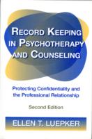 精神療法における記録の保存と管理（第２版）<br>Record Keeping in Psychotherapy and Counseling : Protecting Confidentiality and the Professional Relationship -- Paperback / softback （2 ed）