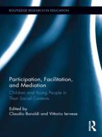 参加、促進と媒介：青少年とその社会的背景<br>Participation, Facilitation, and Mediation : Children and Young People in Their Social Contexts (Routledge Research in Education)