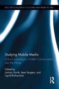 モバイル・メディア研究<br>Studying Mobile Media : Cultural Technologies, Mobile Communication, and the iPhone (Routledge Research in Cultural and Media Studies)
