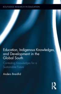 途上国の教育、土着の知識と開発<br>Education, Indigenous Knowledges, and Development in the Global South : Contesting Knowledges for a Sustainable Future (Routledge Research in Education)