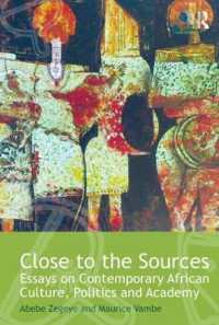 Close to the Sources : Essays on Contemporary African Culture, Politics and Academy (Routledge African Studies)