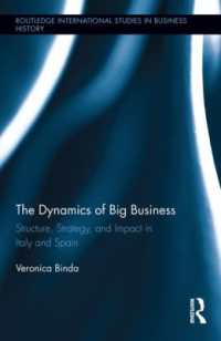 イタリアとスペインにみる大企業<br>The Dynamics of Big Business : Structure, Strategy, and Impact in Italy and Spain (Routledge International Studies in Business History)