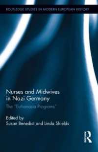 ナチスの安楽死計画と看護師<br>Nurses and Midwives in Nazi Germany : The 'Euthanasia Programs' (Routledge Studies in Modern European History)