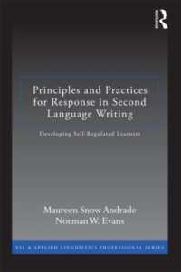 第二言語の作文への教師の反応と自己統制的学習の促進<br>Principles and Practices for Response in Second Language Writing : Developing Self-Regulated Learners (Esl & Applied Linguistics Professional Series)