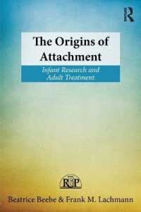 愛着の起源：幼児の研究と成人の治療<br>The Origins of Attachment : Infant Research and Adult Treatment (Relational Perspectives Book Series)