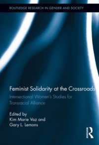 人種を超えたフェミニズムの連帯<br>Feminist Solidarity at the Crossroads : Intersectional Women's Studies for Transracial Alliance (Routledge Research in Gender and Society)