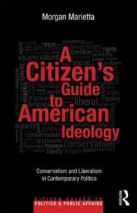 現代アメリカ政治における保守主義と自由主義：市民向けガイド<br>A Citizen's Guide to American Ideology : Conservatism and Liberalism in Contemporary Politics (Citizen Guides to Politics and Public Affairs)
