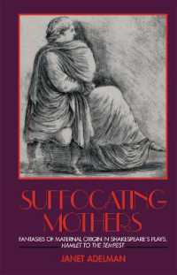 Suffocating Mothers : Fantasies of Maternal Origin in Shakespeare's Plays, Hamlet to the Tempest