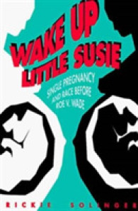 Wake Up Little Susie : Single Pregnancy and Race before Roe V Wade （Reissue）