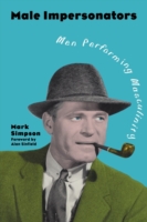 Male Impersonators: Men Performing Masculinity