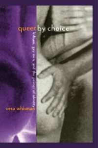 Queer by Choice : Lesbians, Gay Men, and the Politics of Identity