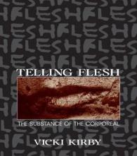 Telling Flesh : The Substance of the Corporeal