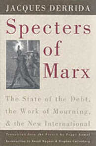 Specters of Marx : The State of the Debt, the Work of Mourning, and the New International