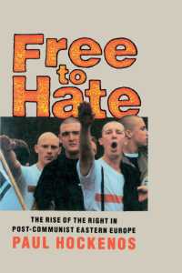 Free to Hate : The Rise of the Right in Post-Communist Eastern Europe