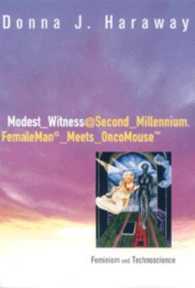 Ｄ．Ｊ．ハラウェイ著／フェミニズムとテクノサイエンス<br>Modest-Witness, Second-Millennium : Femaleman Meets Oncomouse : Feminism and Technoscience