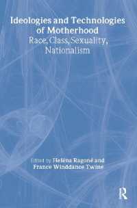 Ideologies and Technologies of Motherhood : Race, Class, Sexuality, Nationalism