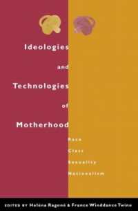 Ideologies and Technologies of Motherhood: Race, Class, Sexuality, Nationalism: Race, Class, Sexuality and Gender