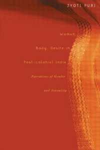 Woman, Body, Desire in Post-Colonial India : Narratives of Gender and Sexuality