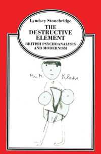 The Destructive Element : British Psychoanalysis and Modernism
