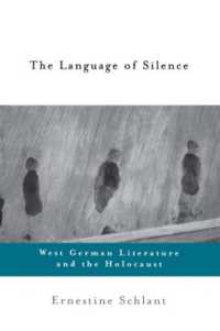 The Language of Silence West German Literature and the Holocaust （1）