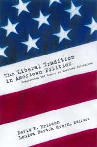 The Liberal Tradition in American Politics : Reassessing the Legacy of American Liberalism