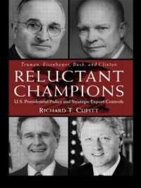Reluctant Champions : U.S. Presidential Policy and Strategic Export Controls, Truman, Eisenhower, Bush and Clinton