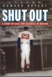 シャットアウト：ボストンにおける人種と野球の物語<br>Shut Out : A Story of Race and Baseball in Boston