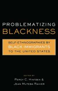 Problematizing Blackness : Self Ethnographies by Black Immigrants to the United States (Crosscurrents in African American History)