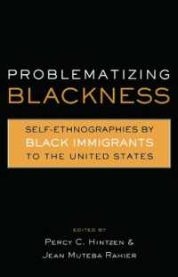 Problematizing Blackness : Self Ethnographies by Black Immigrants to the United States (Crosscurrents in African American History)