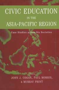 アジア太平洋地域における市民教育<br>Civic Education in the Asia-Pacific Region : Case Studies Across Six Societies (Reference Books in International Education)