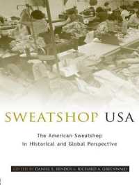 アメリカの労働搾取工場：歴史的・グローバルな視角<br>Sweatshop USA : The American Sweatshop in Historical and Global Perspective