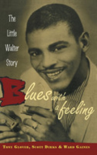 Blues with a Feeling : The Little Walter Story