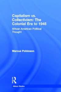 Capitalism vs. Collectivism: The Colonial Era to 1945 : African American Political Thought (Routledge African Studies)