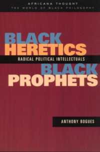 Black Heretics, Black Prophets : Radical Political Intellectuals (Africana Thought)