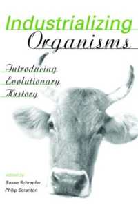 Industrializing Organisms : Introducing Evolutionary History (Hagley Perspectives on Business and Culture)