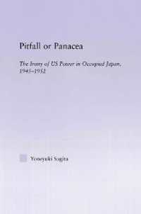 杉田米行著／日本占領米軍のジレンマ：1945-1952年<br>Pitfall or Panacea : The Irony of U.S. Power in Occupied Japan, 1945-1952 (East Asia: History, Politics, Sociology and Culture)