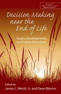 終末期の意思決定<br>Decision Making near the End of Life : Issues, Developments, and Future Directions (Series in Death, Dying, and Bereavement)