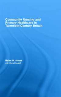２０世紀英国の地域看護と医療<br>Community Nursing and Primary Healthcare in Twentieth-Century Britain (Routledge Studies in the Social History of Medicine)