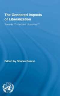 自由化政策へのジェンダーの影響<br>The Gendered Impacts of Liberalization : Towards 'Embedded Liberalism'? (Routledge/unrisd Research in Gender and Development)