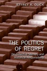 The Politics of Regret : On Collective Memory and Historical Responsibility