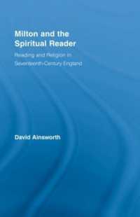 ミルトンと宗教的読者<br>Milton and the Spiritual Reader : Reading and Religion in Seventeenth-Century England (Studies in Major Literary Authors)