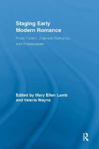 近代初期ロマンスの舞台化<br>Staging Early Modern Romance : Prose Fiction, Dramatic Romance, and Shakespeare (Routledge Studies in Renaissance Literature and Culture)