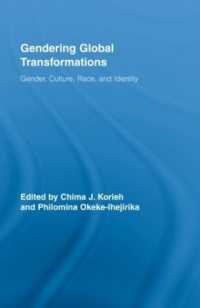 グローバルな変容をジェンダー化する<br>Gendering Global Transformations : Gender, Culture, Race, and Identity (Routledge Research in Gender and Society)