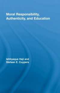 道徳的責任、真正性、教育<br>Moral Responsibility, Authenticity, and Education (Routledge International Studies in the Philosophy of Education)