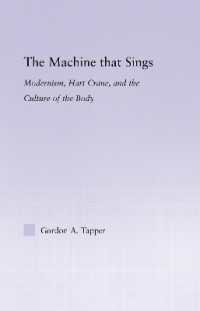 ハート・クレインと身体の文化<br>The Machine that Sings : Modernism, Hart Crane and the Culture of the Body (Studies in Major Literary Authors)