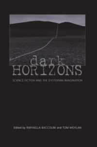 ＳＦと反ユートピア的想像力<br>Dark Horizons : Science Fiction and the Dystopian Imagination