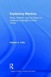 Explaining Mantras : Ritual, Rhetoric, and the Dream of a Natural Language in Hindu Tantra (Religion in History, Society and Culture)