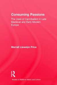 情念の消費：中世後期及び近代初期ヨーロッパにおけるカンニバリズムの使用<br>Consuming Passions : The Uses of Cannibalism in Late Medieval and Early Modern Europe (Studies in Medieval History and Culture)